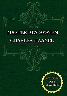 The Master Key System (Unabridged Ed. Includes All 28 Parts) by Charles Haanel by Charles F. Haanel, Charles F. Haanel