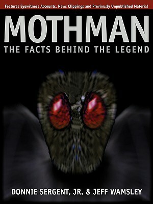 Mothman: The Facts Behind the Legend by Donnie Sergent