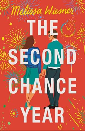 The Second Chance Year: A Magical, Deeply Satisfying Romance of Second Chances by Melissa Wiesner