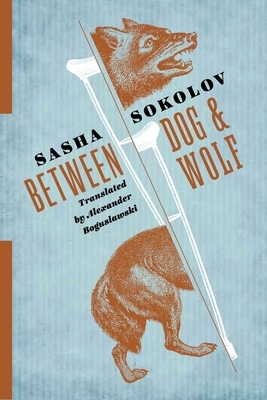 Between Dog and Wolf by Sasha Sokolov