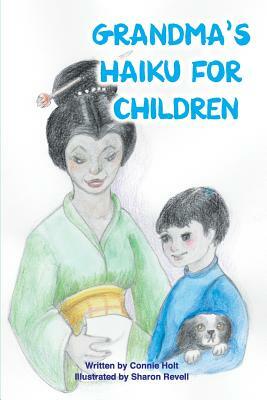 Grandma's Haiku For Children by Connie Holt