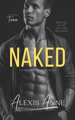 Naked: A World of Tease Novel by Alexis Anne