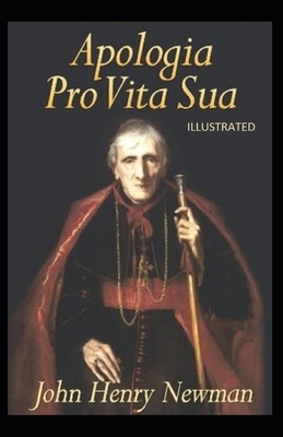 Apologia Pro Vita Sua Illustrated by John Henry Newman