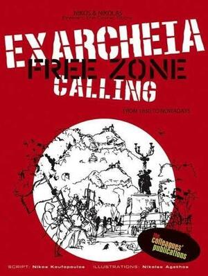 Exarcheia: Free Zone Calling : [from 1850 to Nowadays] by Bernardo Atxaga