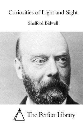 Curiosities of Light and Sight by Shelford Bidwell