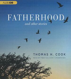 Fatherhood: And Other Stories by Thomas H. Cook