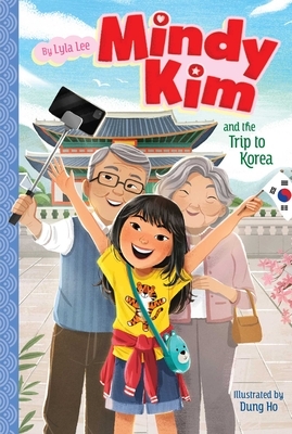 Mindy Kim and the Trip to Korea by Lyla Lee