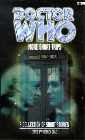 Doctor Who: More Short Trips by Robert Perry, Steve Lyons, Simon A. Forward, Andrew Miller, Jason Loborik, Stephen Cole, Paul Leonard, Paul Farnsworth, Dave Stone, Mike Tucker, Gareth Roberts, Christopher Bulis, Paul Magrs, Peter Anghelides, Gary Russell, David A. McIntee, Ian Atkins