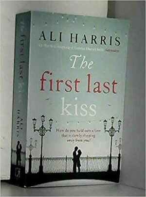 The First Last Kiss Pa by Ali Harris