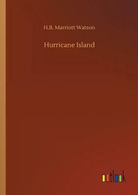 Hurricane Island by H. B. Marriott Watson