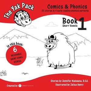 The Yak Pack: Comics & Phonics: Book 1: Learn to read decodable short vowel words by Jennifer Makwana