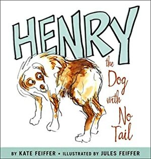 Henry, the Dog with No Tail by Jules Feiffer, Kate Feiffer