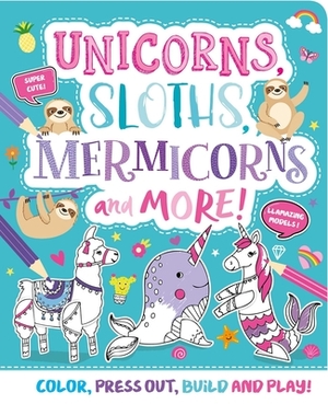 Unicorns, Sloths, Mermicorns and More! by Igloobooks