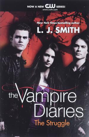 The Vampire Diaries: The Struggle by L.J. Smith