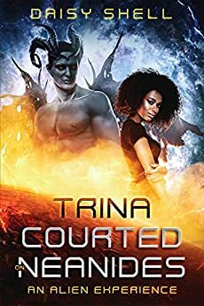 Trina Courted On Neanides: An Alien Experience by Daisy Shell