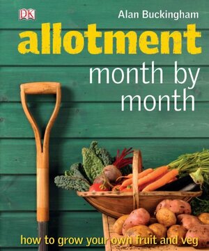 Allotment Month by Month by Alan Buckingham