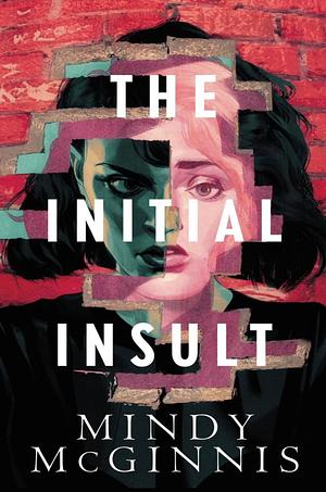 The Initial Insult by Mindy McGinnis