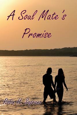 A Soul Mate's Promise by Robin H. Soprano