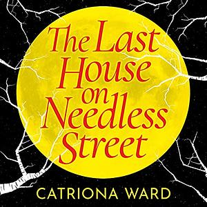 The Last House on Needless Street by Catriona Ward