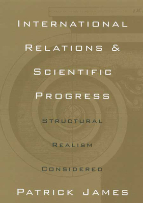 International Relations Scientific Pro: Structural Realism Reconsidered by Patrick James