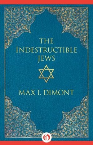 The Indestructible Jews by Max I. Dimont