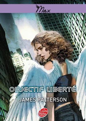 Objectif Liberté by Aude Lemoine, James Patterson