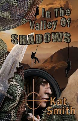 In The Valley Of Shadows by Kat Smith