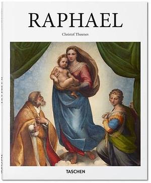 Raphael 1483-1520: The Invention of the High Renaissance by Christof Thoenes, Christof Thoenes