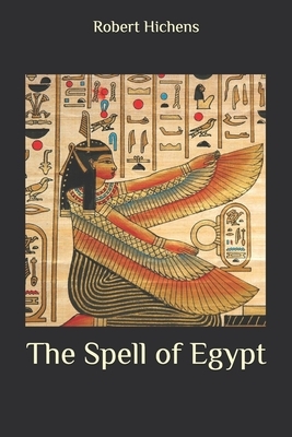 The Spell of Egypt by Robert Hichens