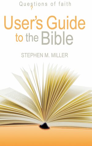 User's Guide to the Bible by Stephen M. Miller
