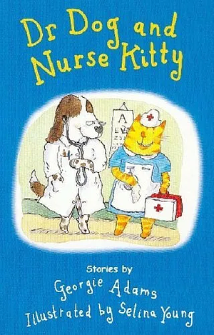 Dr Dog and Nurse Kitty by Georgie Adams