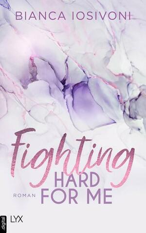 Fighting Hard For Me by Bianca Iosivoni