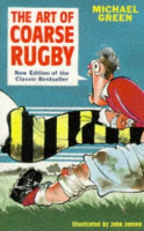 The Art of Coarse Rugby by Michael Frederick Green