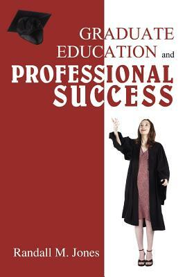 Graduate Education and Professional Success by R. M. Jones