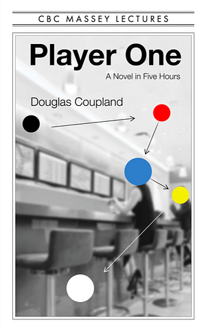 Player One: What Is to Become of Us by Douglas Coupland