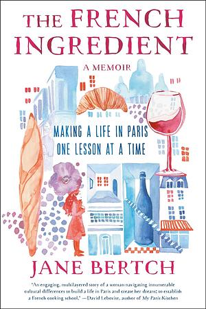 The French Ingredient: A Memoir by Jane Bertch, Jane Bertch