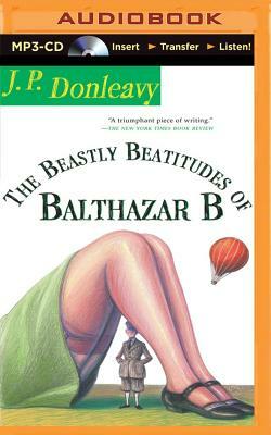 The Beastly Beatitudes of Balthazar B by J. P. Donleavy