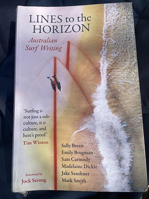 Lines to the Horizon by Emily Brugman, Mark Smith, Sally Breen, Madelaine Dickie, Sam Carmody, Jake Sandtner