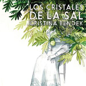 Los cristales de la sal by Cristina Bendek