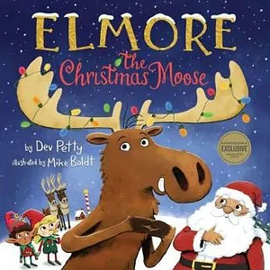 Elmore the Christmas Moose by Dev Petty