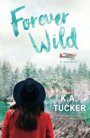 Forever Wild by K.A. Tucker