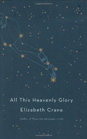 All This Heavenly Glory: Stories by Elizabeth Crane