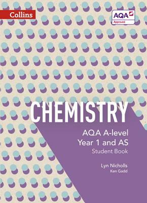 Collins Aqa A-Level Science - Aqa A-Level Chemistry Year 1 and as Student Book by Ken Gadd, Lyn Nicholls