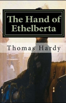 The Hand of Ethelberta Illustrated by Thomas Hardy