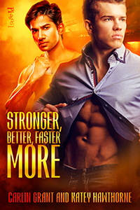 Stronger, Better, Faster, More by Carlin Grant, Katey Hawthorne