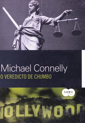 O Veredicto de Chumbo by Michael Connelly