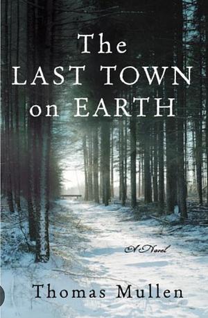 The Last Town on Earth by Thomas Mullen