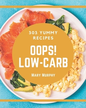 Oops! 365 Yummy Low-Carb Recipes: Not Just a Yummy Low-Carb Cookbook! by Mary Murphy