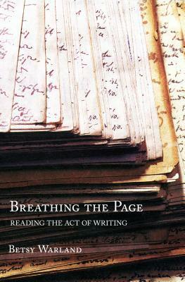Breathing the Page: Reading the Act of Writing by Betsy Warland