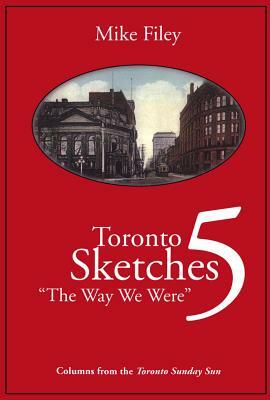 Toronto Sketches 5: The Way We Were by Mike Filey